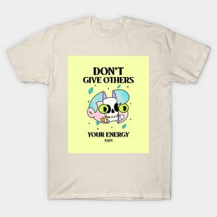 Don't Give Others Your Energy T-Shirt